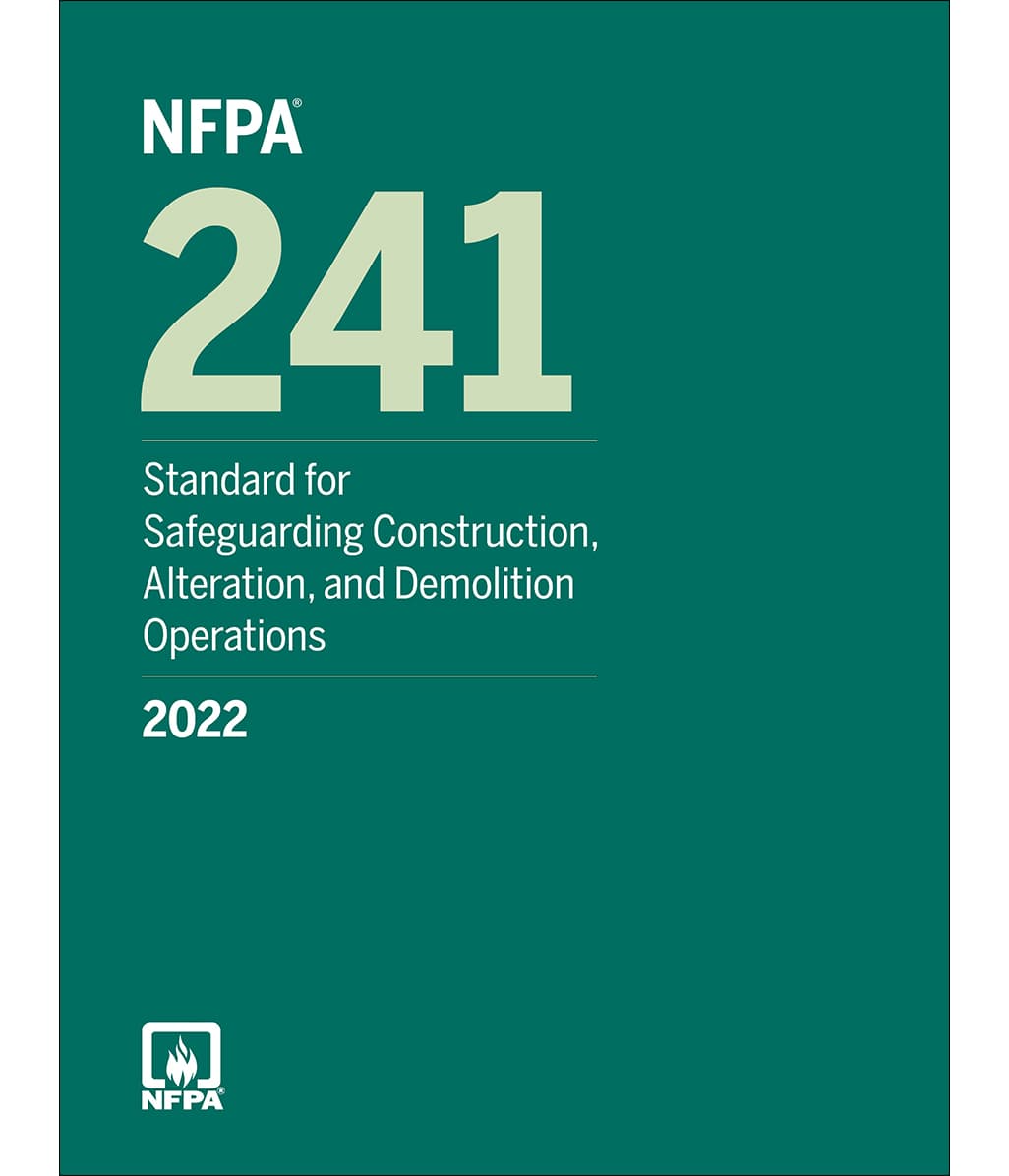 2022 NFPA 241 Standard for Safeguarding Construction, Alteration, and Demolition Operations