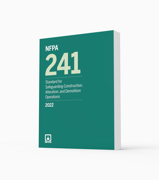 2022 NFPA 241 Standard for Safeguarding Construction, Alteration, and Demolition Operations