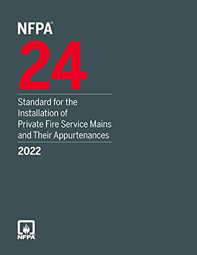 NFPA 24, Standard for the Installation of Private Fire Service Mains and Their Appurtenances, 2022 Edition